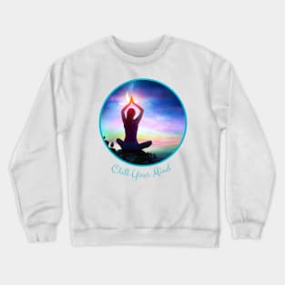 Chill Your Mind Crewneck Sweatshirt